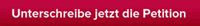 Unterschreibe jetzt die Petition 