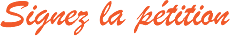 Signez la petition